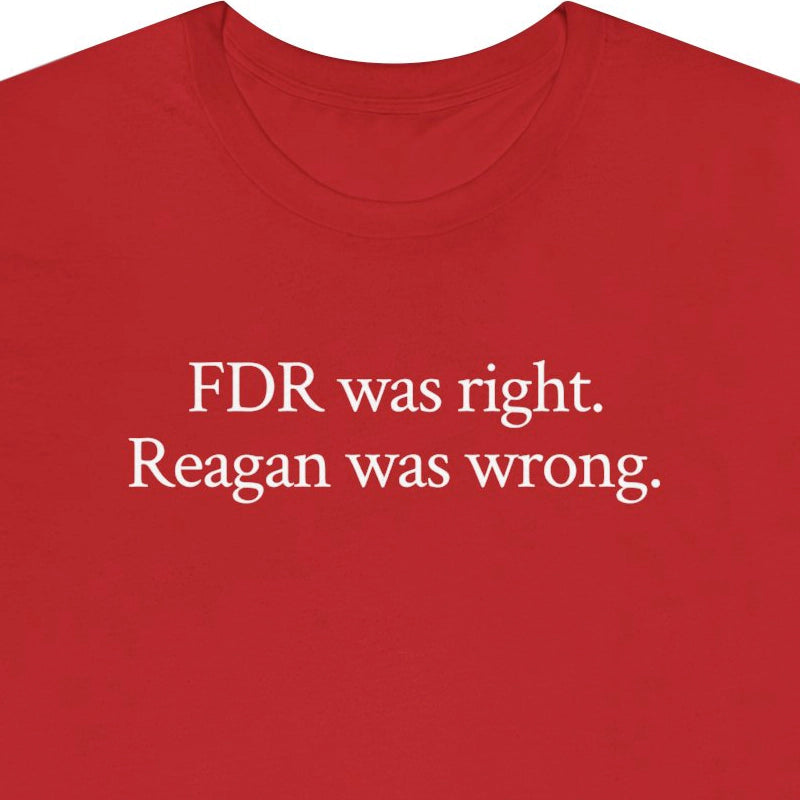 FDR was right. Reagan was wrong.