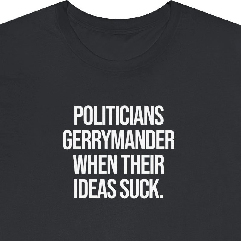 Politicians gerrymander when their ideas suck.