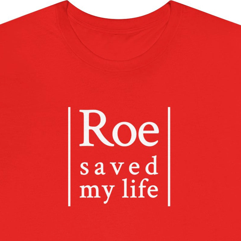 Roe saved my life.